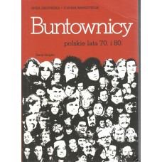 Buntownicy : polskie lata 70. i 80.